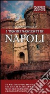 I tesori nascosti di Napoli. E-book. Formato Mobipocket ebook