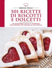 501 ricette di biscotti e dolcetti. E-book. Formato EPUB ebook di Emilia Valli