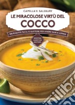 Le miracolose virtù del cocco. 200 ricette facili e gustose per vivere sani a lungo. E-book. Formato EPUB ebook