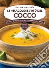 Le miracolose virtù del cocco. 200 ricette facili e gustose per vivere sani a lungo. E-book. Formato Mobipocket ebook