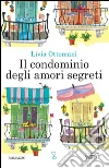 Il condominio degli amori segreti. E-book. Formato EPUB ebook di Livia Ottomani