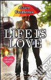 Life is love. E-book. Formato Mobipocket ebook