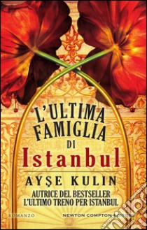 L'ultima famiglia di Istanbul. E-book. Formato EPUB ebook di Ayse Kulin