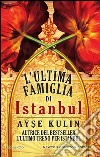 L'ultima famiglia di Istanbul. E-book. Formato Mobipocket ebook di Ayse Kulin