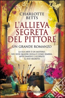 L'allieva segreta del pittore. E-book. Formato Mobipocket ebook di Charlotte Betts