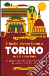 È facile vivere bene a Torino se sai cosa fare. E-book. Formato EPUB ebook