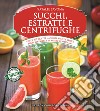 Succhi, estratti e centrifughe. E-book. Formato EPUB ebook