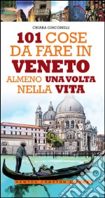 101 cose da fare in Veneto almeno una volta nella vita. E-book. Formato EPUB ebook