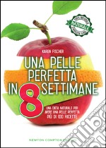 Una pelle perfetta in 8 settimane. E-book. Formato EPUB