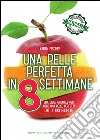 Una pelle perfetta in 8 settimane. E-book. Formato EPUB ebook