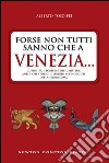 Forse non tutti sanno che a Venezia.... E-book. Formato Mobipocket ebook di Toso Alberto Fei