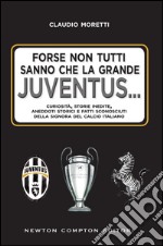 Forse non tutti sanno che la grande Juventus.... E-book. Formato EPUB ebook