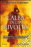 L'alba della rivolta. E-book. Formato EPUB ebook