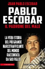 Pablo Escobar. Il padrone del male. E-book. Formato EPUB ebook