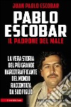 Pablo Escobar. Il padrone del male. E-book. Formato EPUB ebook di Pablo Juan Escobar