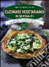 Cucinare vegetariano in 30 minuti. E-book. Formato Mobipocket ebook