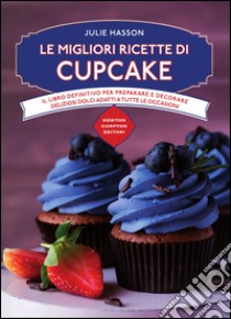 Le migliori ricette di cupcake. E-book. Formato Mobipocket ebook di Julie Hasson