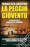 La peggio gioventù. La genesi della banda della Magliana. E-book. Formato Mobipocket ebook di Francesco Crispino