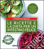 Le ricette e la dieta per un intestino felice. E-book. Formato EPUB ebook