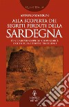 Alla scoperta dei segreti perduti della Sardegna. E-book. Formato Mobipocket ebook