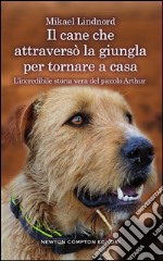 Il cane che attraversò la giungla per tornare a casa. E-book. Formato Mobipocket ebook