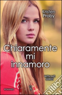 Chiaramente mi innamoro. With me series. E-book. Formato EPUB ebook di Kristen Proby