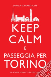 Keep calm e passeggia per Torino. E-book. Formato EPUB ebook di Daniela Schembri Volpe