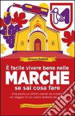 È facile vivere bene nelle Marche se sai cosa fare. E-book. Formato Mobipocket ebook