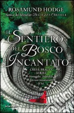 Il sentiero del bosco incantato. Cruel beauty series. E-book. Formato EPUB ebook