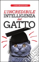 L'incredibile intelligenza del gatto. E-book. Formato Mobipocket