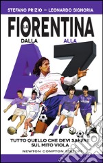 La Fiorentina dalla A alla Z. E-book. Formato Mobipocket ebook