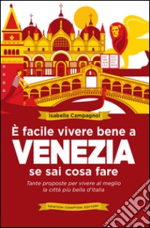 È facile vivere bene a Venezia se sai cosa fare. E-book. Formato EPUB ebook di Isabella Campagnol