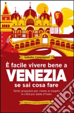 È facile vivere bene a Venezia se sai cosa fare. E-book. Formato Mobipocket