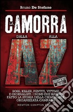 La camorra dalla A alla Z. Boss, killer, pentiti, vittime e giornalisti: i nomi che hanno fatto la storia della criminalità organizzata campana. E-book. Formato Mobipocket