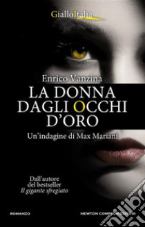 La donna dagli occhi d'oro. E-book. Formato Mobipocket ebook di Enrico Vanzina