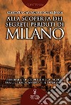 Alla scoperta dei segreti perduti di Milano. E-book. Formato EPUB ebook