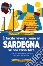 È facile vivere bene in Sardegna se sai cosa fare. Come godersi la vita sull'isola più bella del mondo. E-book. Formato EPUB ebook