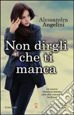 Non dirgli che ti manca. E-book. Formato Mobipocket ebook