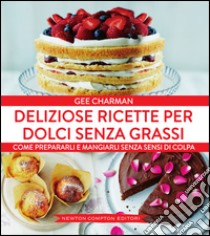 Deliziose ricette per dolci senza grassi. E-book. Formato EPUB ebook di Gee Charman