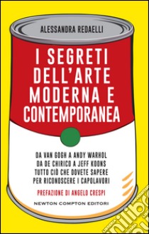 I segreti dell'arte moderna e contemporanea. E-book. Formato Mobipocket ebook di Alessandra Redaelli