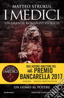 I Medici. Un uomo al potere. E-book. Formato Mobipocket ebook di Matteo Strukul