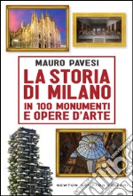 La storia di Milano in 100 monumenti e opere d&apos;arte. E-book. Formato Mobipocket