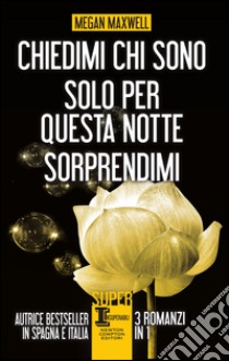 Chiedimi chi sono - Solo per questa notte - Sorprendimi. E-book. Formato Mobipocket ebook di Megan Maxwell