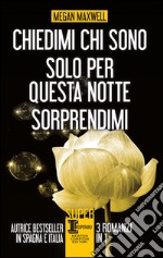 Chiedimi chi sono - Solo per questa notte - Sorprendimi. E-book. Formato EPUB ebook