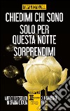 Chiedimi chi sono - Solo per questa notte - Sorprendimi. E-book. Formato Mobipocket ebook