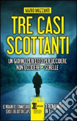 Tre casi scottanti: Un giorno perfetto per uccidere-Non uccidere-Sorelle. E-book. Formato EPUB ebook