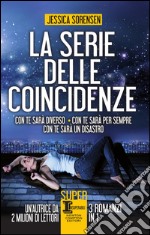 La serie delle coincidenze: Con te sarà diverso-Con te sarà per sempre-Con te sarà un disastro. E-book. Formato EPUB ebook