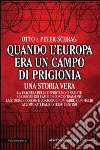 Quando l'Europa era un campo di prigionia. E-book. Formato EPUB ebook di Otto Schrag