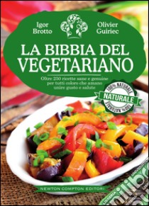 La bibbia del vegetariano. E-book. Formato EPUB ebook di Igor Brotto