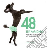 48 reasons why my dog steals my underwear!. E-book. Formato EPUB ebook